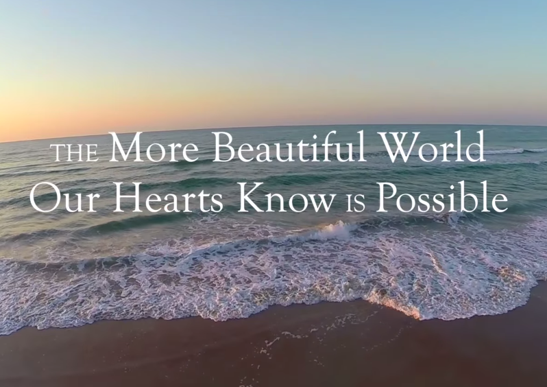 The more beautiful world our hearts know is possible