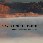 Prayer for the Earth – Llewellyn Vaughan-Lee
